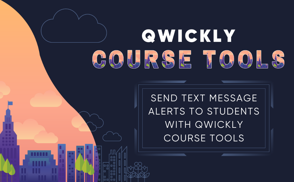Send Text Message Alerts to Students with Qwickly Course Tools